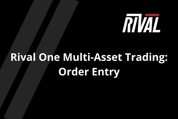 Rival One Multi-Asset Trading Order Entry